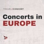 Concerts in Europe- Travel2Concert