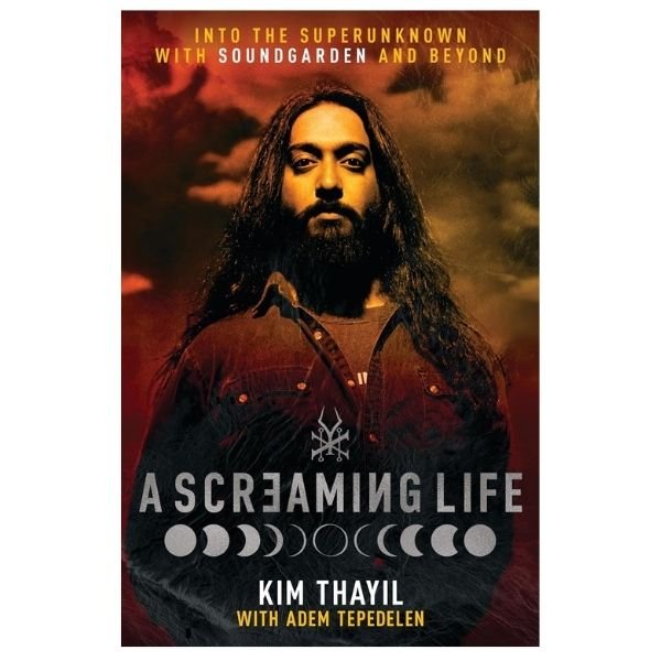 Books about grunge: A Screaming Life: Into the Superunknown with Soundgarden and Beyond, Kim Thayil e Adem Tepedelen