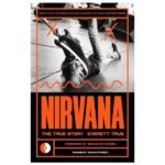 Nirvana: The True Story