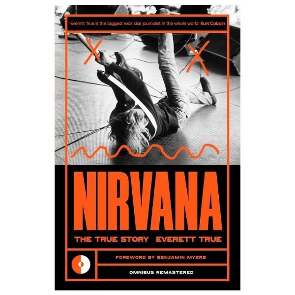 Books about grunge: Nirvana: The True Story, Everett True